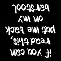 If You Can Read This Put Me Back On My Barstool